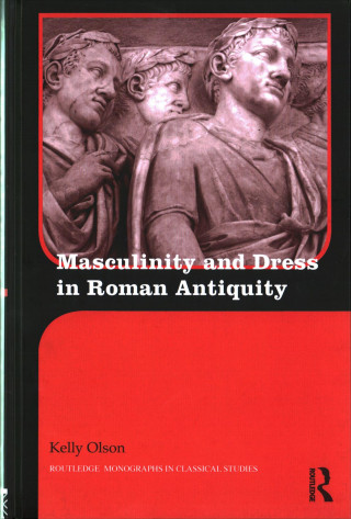 Könyv Masculinity and Dress in Roman Antiquity OLSON