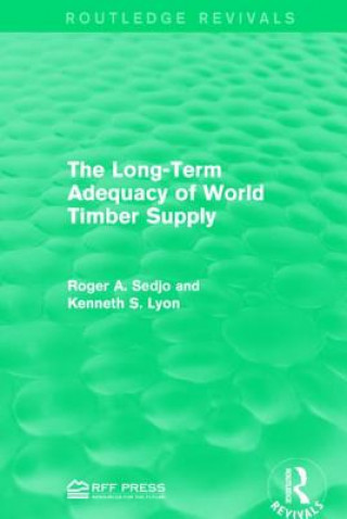 Книга Long-Term Adequacy of World Timber Supply Professor Roger A. Sedjo