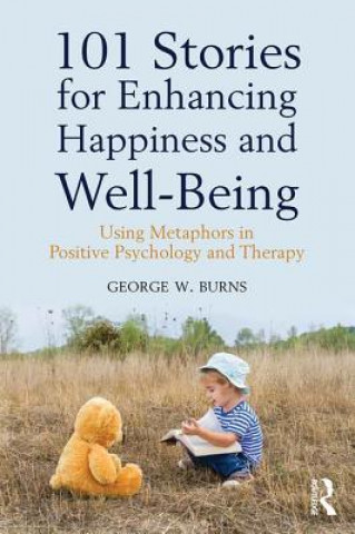 Carte 101 Stories for Enhancing Happiness and Well-Being George W. Burns