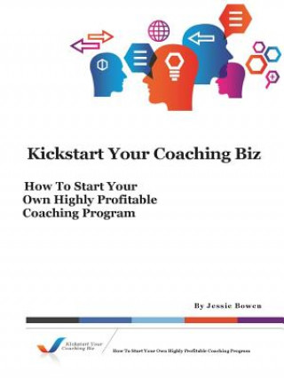 Könyv Kickstart Your Coaching Biz Jessie Bowen