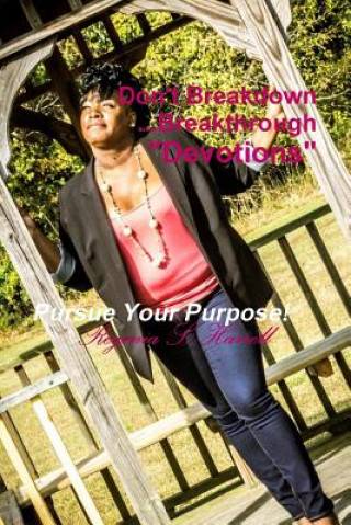 Book Don't Breakdown...Breakthrough Devotional Regenia Harrell