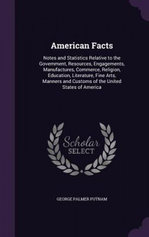 Book AMERICAN FACTS: NOTES AND STATISTICS REL GEORGE PALME PUTNAM