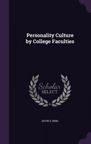 Könyv PERSONALITY CULTURE BY COLLEGE FACULTIES DAVID E. BERG