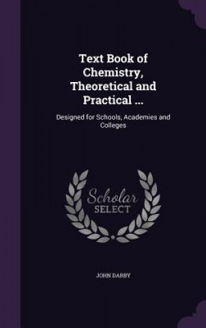 Carte TEXT BOOK OF CHEMISTRY, THEORETICAL AND JOHN DARBY