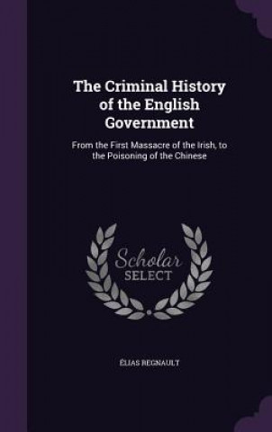 Carte THE CRIMINAL HISTORY OF THE ENGLISH GOVE LIAS REGNAULT
