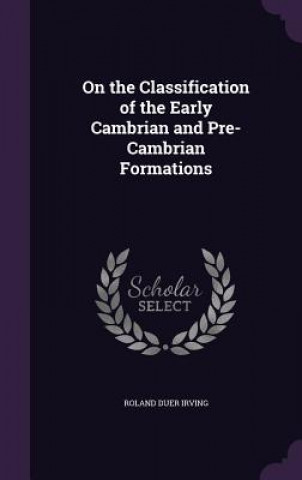 Libro ON THE CLASSIFICATION OF THE EARLY CAMBR ROLAND DUER IRVING