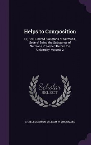 Kniha HELPS TO COMPOSITION: OR, SIX HUNDRED SK CHARLES SIMEON