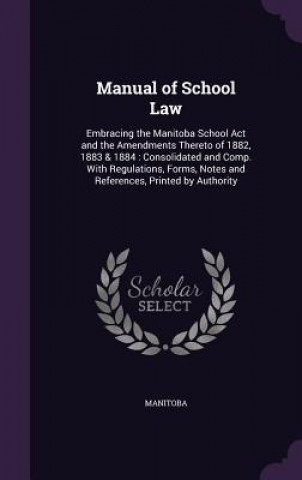 Kniha MANUAL OF SCHOOL LAW: EMBRACING THE MANI MANITOBA