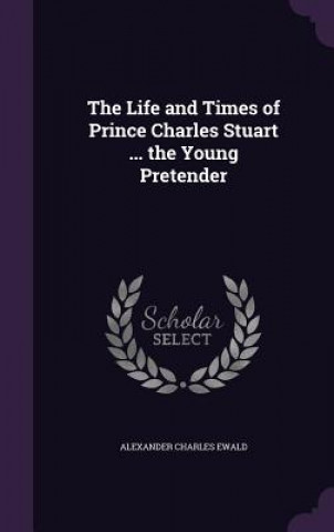 Livre THE LIFE AND TIMES OF PRINCE CHARLES STU ALEXANDER CHA EWALD