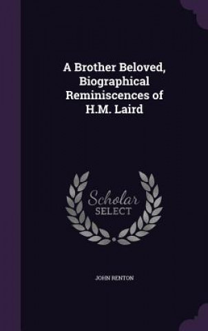 Kniha A BROTHER BELOVED, BIOGRAPHICAL REMINISC JOHN RENTON