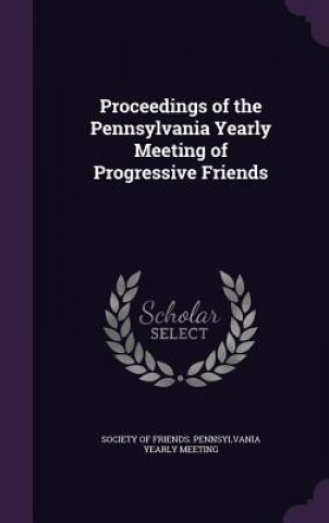 Carte PROCEEDINGS OF THE PENNSYLVANIA YEARLY M SOCIETY OF FRIENDS.