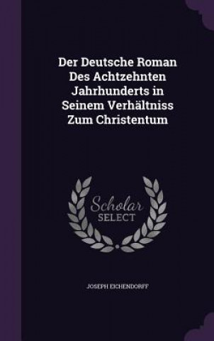 Książka DER DEUTSCHE ROMAN DES ACHTZEHNTEN JAHRH JOSEPH EICHENDORFF