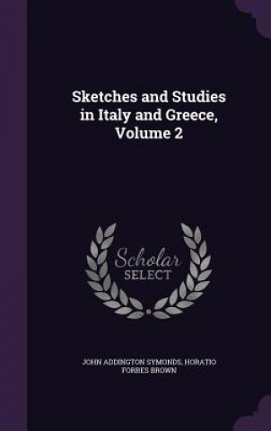Buch SKETCHES AND STUDIES IN ITALY AND GREECE JOHN ADDING SYMONDS