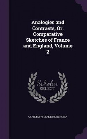 Książka ANALOGIES AND CONTRASTS, OR, COMPARATIVE CHARLES HENNINGSEN