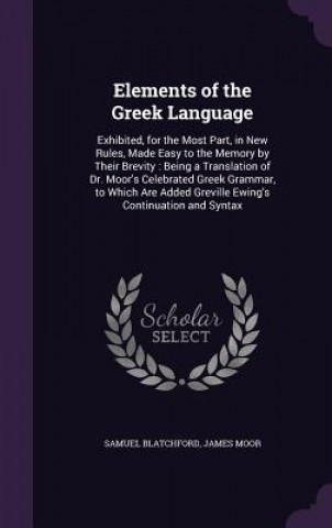 Carte ELEMENTS OF THE GREEK LANGUAGE: EXHIBITE SAMUEL BLATCHFORD