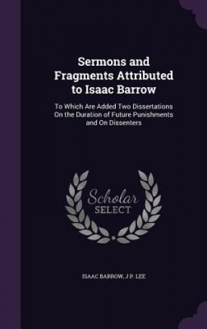 Carte SERMONS AND FRAGMENTS ATTRIBUTED TO ISAA ISAAC BARROW