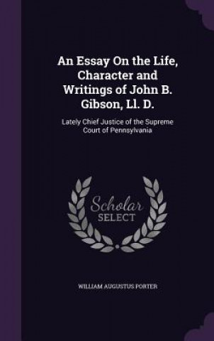 Kniha AN ESSAY ON THE LIFE, CHARACTER AND WRIT WILLIAM AUGU PORTER