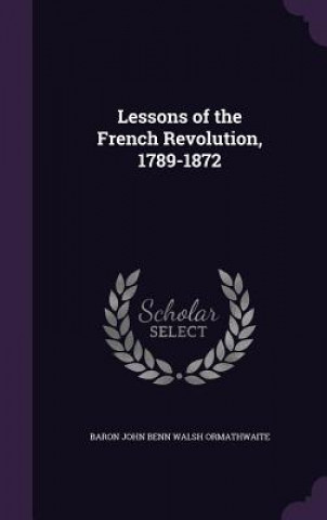 Knjiga LESSONS OF THE FRENCH REVOLUTION, 1789-1 BARON J ORMATHWAITE