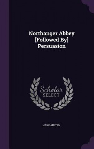 Könyv NORTHANGER ABBEY [FOLLOWED BY] PERSUASIO Jane Austen