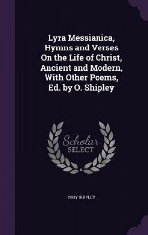 Buch LYRA MESSIANICA, HYMNS AND VERSES ON THE ORBY SHIPLEY