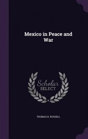 Carte MEXICO IN PEACE AND WAR THOMAS H. RUSSELL