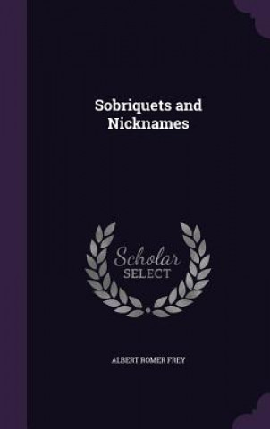 Knjiga SOBRIQUETS AND NICKNAMES ALBERT ROMER FREY