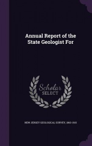 Kniha ANNUAL REPORT OF THE STATE GEOLOGIST FOR NEW JERSEY GEOLOGICA