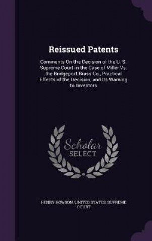 Книга REISSUED PATENTS: COMMENTS ON THE DECISI HENRY HOWSON