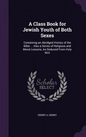 Carte A CLASS BOOK FOR JEWISH YOUTH OF BOTH SE HENRY A. HENRY