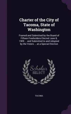 Carte CHARTER OF THE CITY OF TACOMA, STATE OF TACOMA