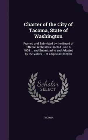 Книга CHARTER OF THE CITY OF TACOMA, STATE OF TACOMA