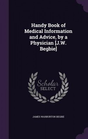 Buch HANDY BOOK OF MEDICAL INFORMATION AND AD JAMES WARBUR BEGBIE