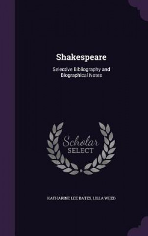 Carte SHAKESPEARE: SELECTIVE BIBLIOGRAPHY AND KATHARINE LEE BATES