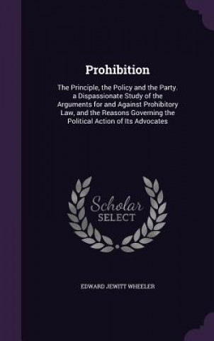 Kniha PROHIBITION: THE PRINCIPLE, THE POLICY A EDWARD JEWI WHEELER