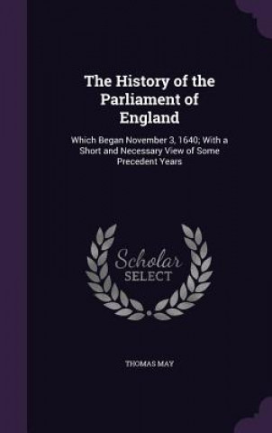 Kniha History of the Parliament of England Dr Thomas May