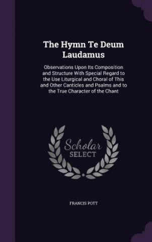 Carte THE HYMN TE DEUM LAUDAMUS: OBSERVATIONS FRANCIS POTT