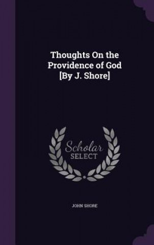 Carte Thoughts on the Providence of God [By J. Shore] John Shore