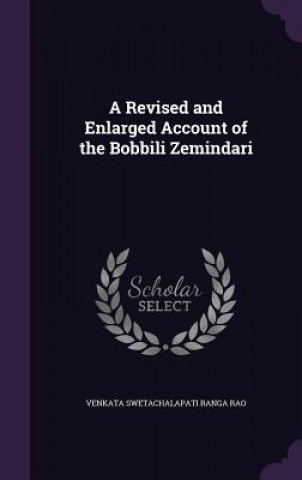 Kniha Revised and Enlarged Account of the Bobbili Zemindari Rao