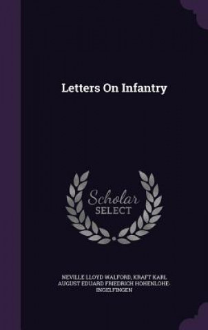 Book LETTERS ON INFANTRY NEVILLE LLO WALFORD