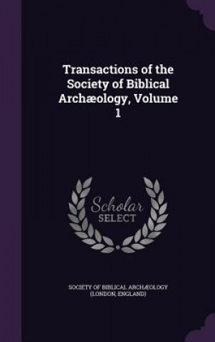 Carte TRANSACTIONS OF THE SOCIETY OF BIBLICAL SOCIETY OF BIBLICAL