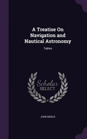 Book Treatise on Navigation and Nautical Astronomy John Riddle