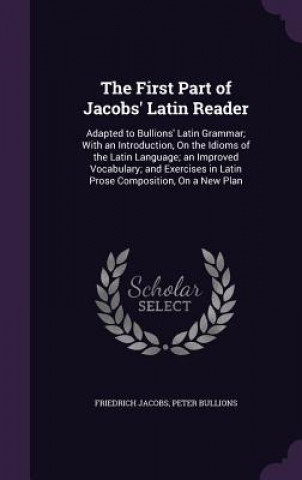 Kniha First Part of Jacobs' Latin Reader Friedrich Jacobs