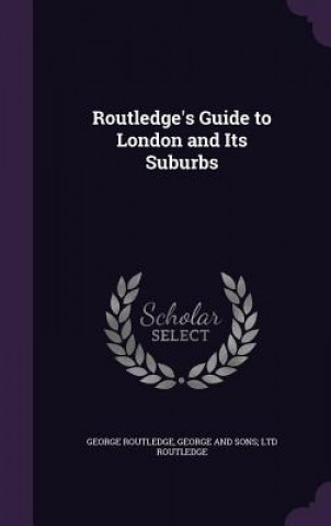 Carte ROUTLEDGE'S GUIDE TO LONDON AND ITS SUBU GEORGE ROUTLEDGE