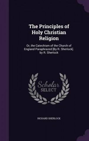 Knjiga THE PRINCIPLES OF HOLY CHRISTIAN RELIGIO RICHARD SHERLOCK