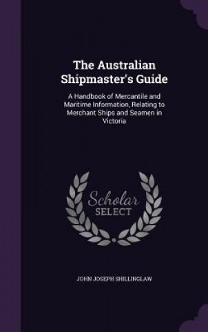 Carte Australian Shipmaster's Guide John Joseph Shillinglaw