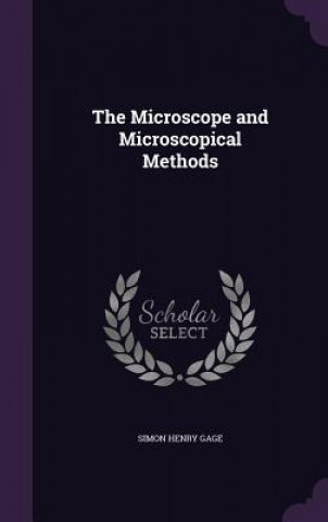 Könyv THE MICROSCOPE AND MICROSCOPICAL METHODS SIMON HENRY GAGE