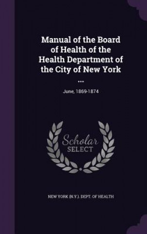Książka Manual of the Board of Health of the Health Department of the City of New York ... 