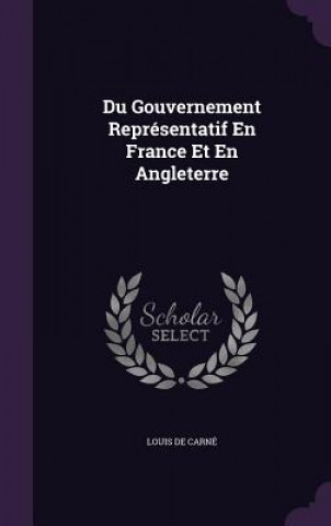 Carte Du Gouvernement Representatif En France Et En Angleterre Louis De Carne