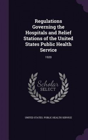 Könyv REGULATIONS GOVERNING THE HOSPITALS AND UNITED STATES. PUBLI