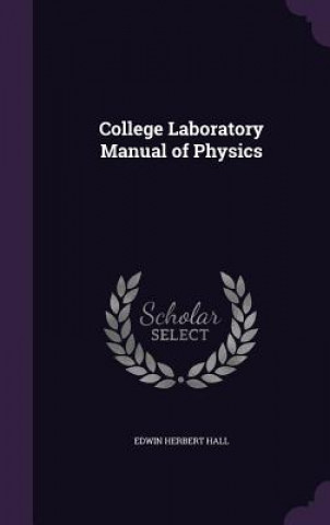 Książka College Laboratory Manual of Physics Edwin Herbert Hall